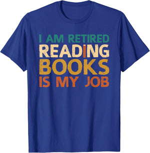 I Am Retired Reading Books Is My Job T-Shirt - T-Shirt | Royal