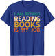 I Am Retired Reading Books Is My Job T-Shirt - T-Shirt | Royal