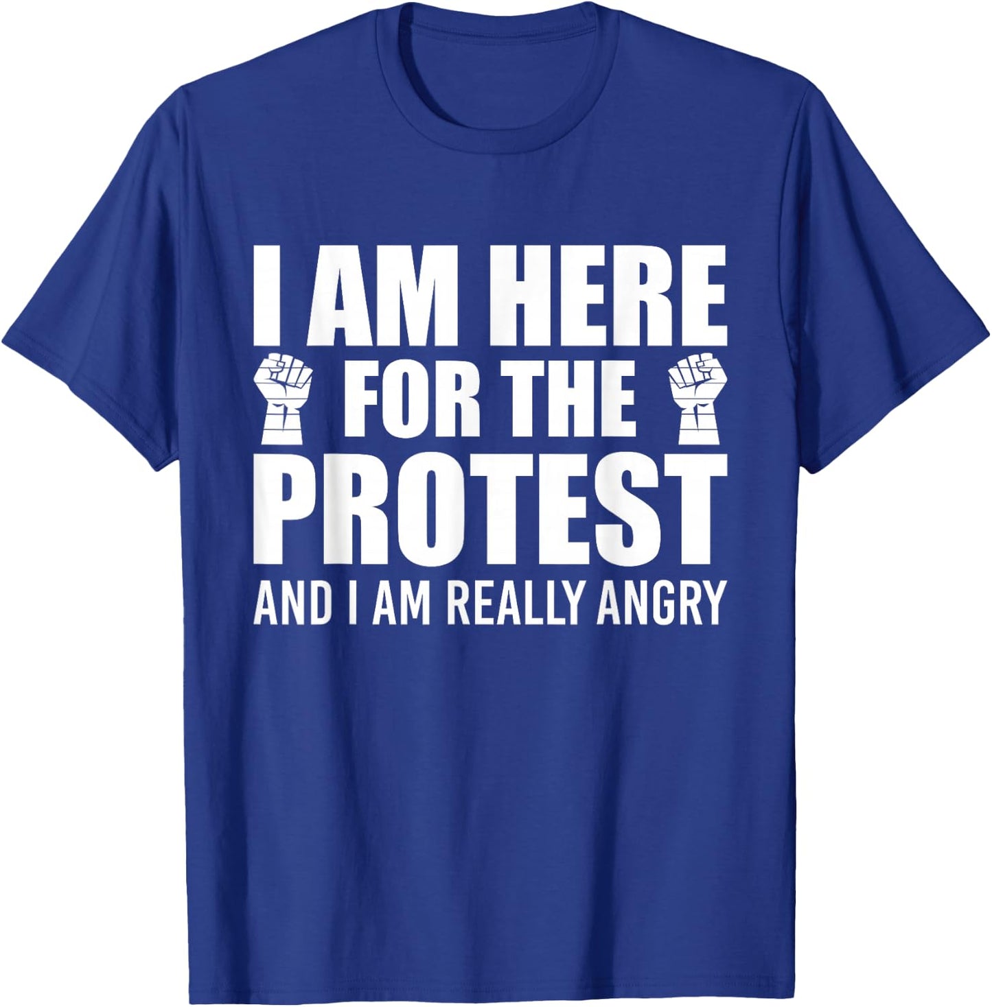 Sarcastic Quote Here For The Protest T-Shirt - T-Shirt | Royal