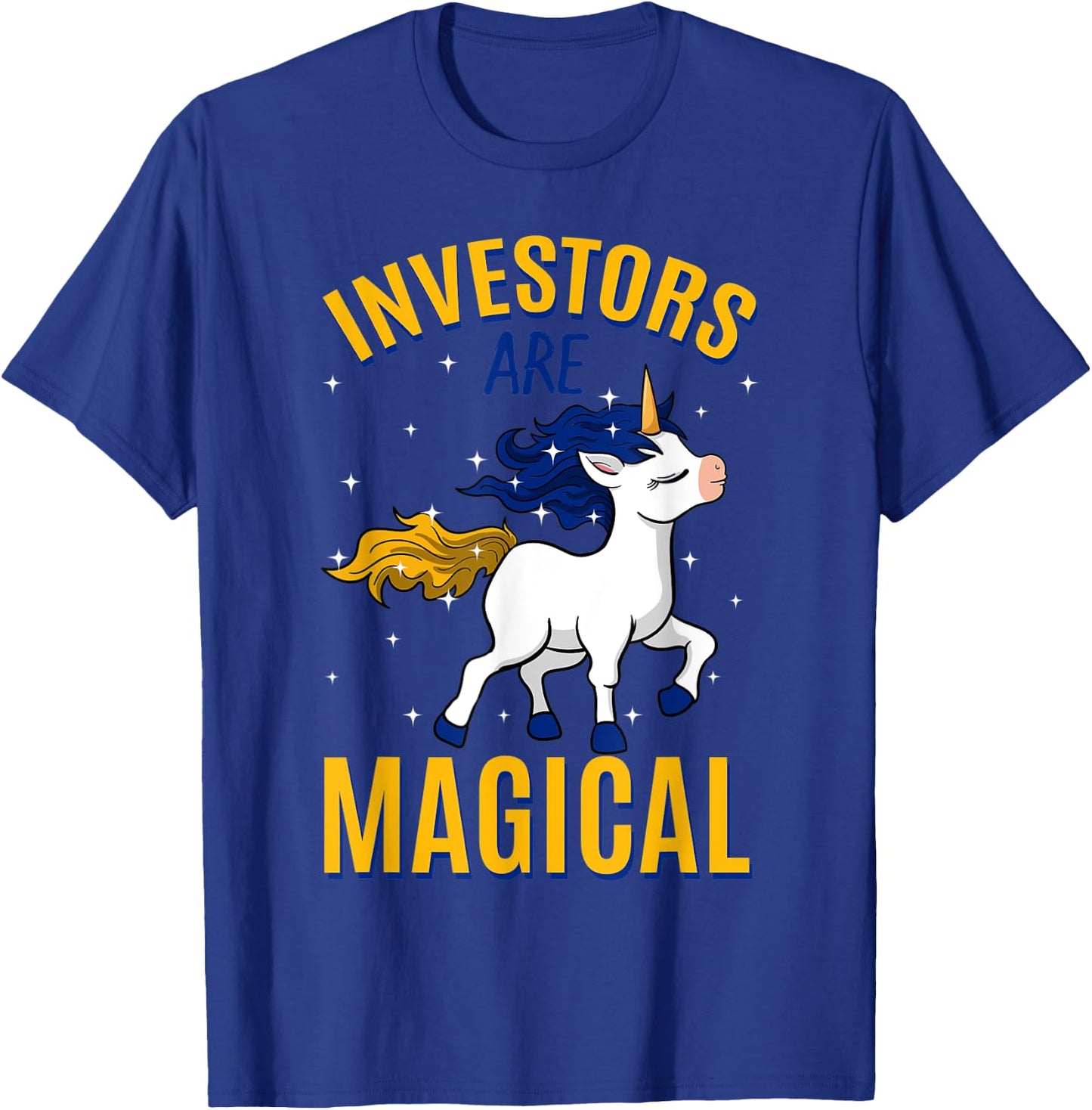 Investors Are Magical Unicorn Job Shareholder Profession T-Shirt - T-Shirt | Royal