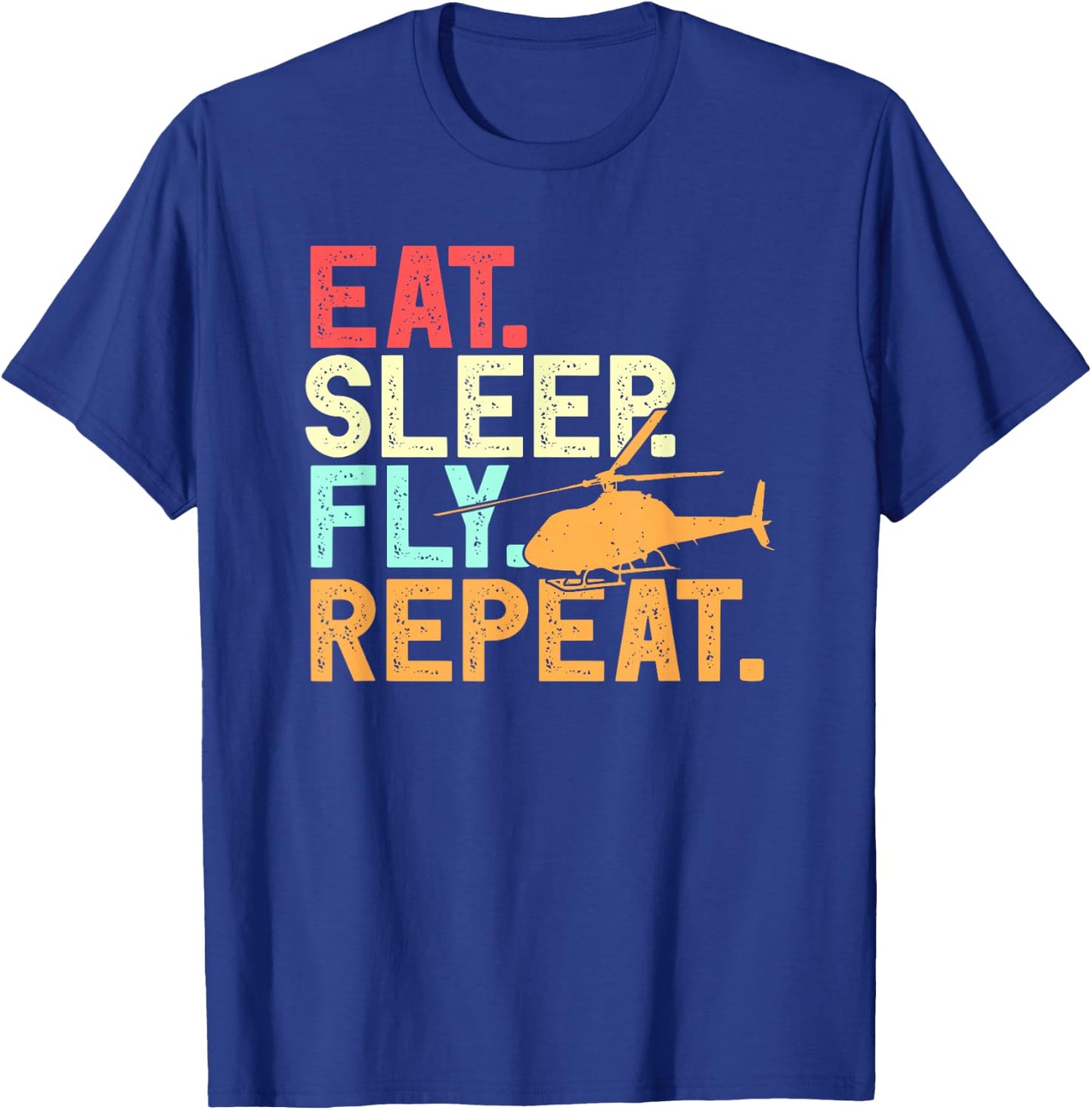 Eat Sleep Fly Repeat Retro Aviation Heli Pilot Helicopter T-Shirt - T-Shirt | Royal