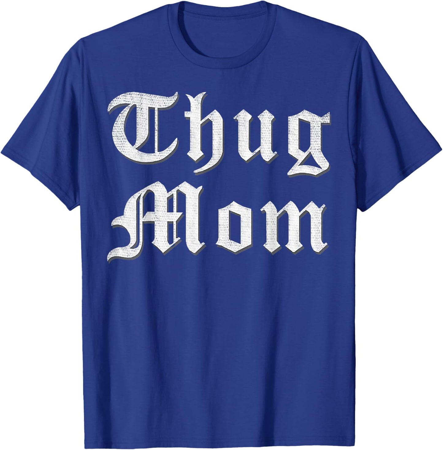 Thug Mom T Shirt for Mother's Day Old School Hip Hop Rap T-Shirt - T-Shirt | Royal
