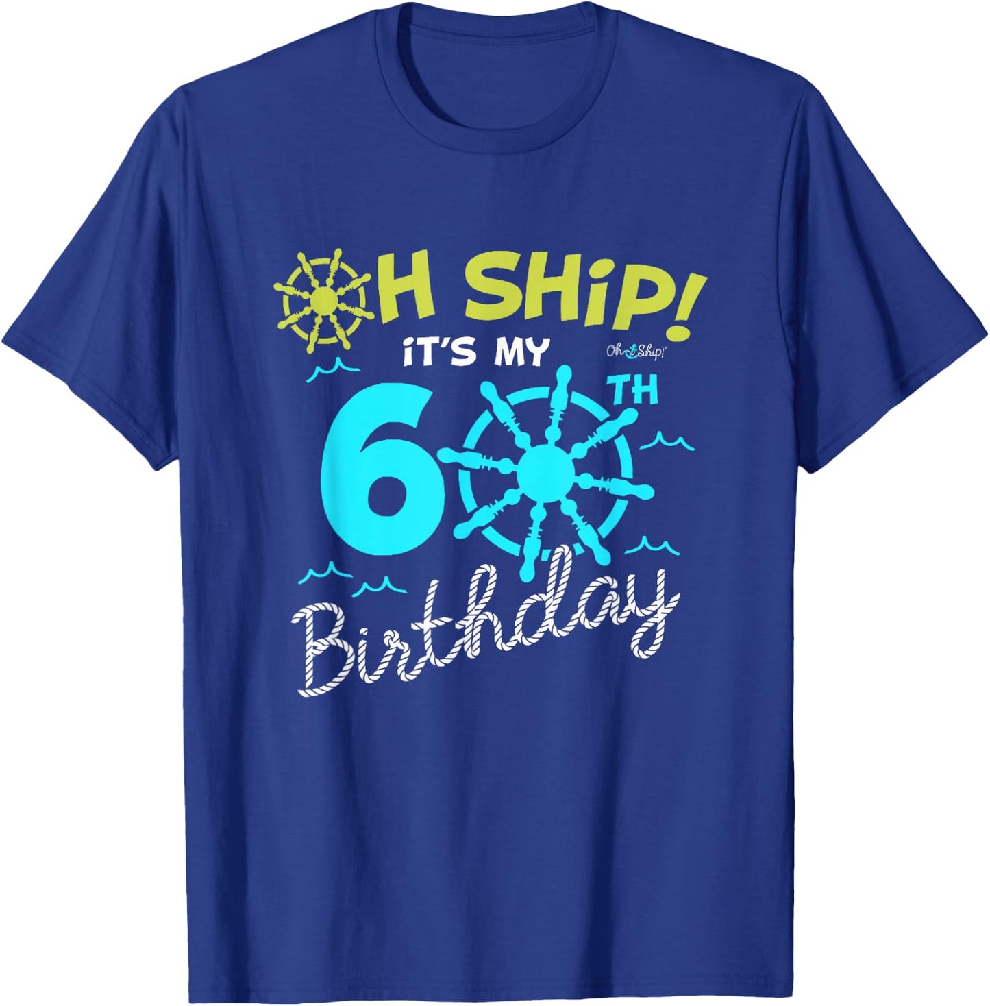 Oh Ship it's my 60th Birthday - I'm 60 Birthday Cruise T-Shirt - T-Shirt | Royal