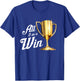All I Do Is Win | Winning Sports Fans Winner Gift T-Shirt - T-Shirt | Royal