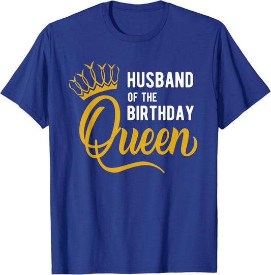 Birthday Party for Queen or Husband of the Birthday Queen T-Shirt - T-Shirt | Royal