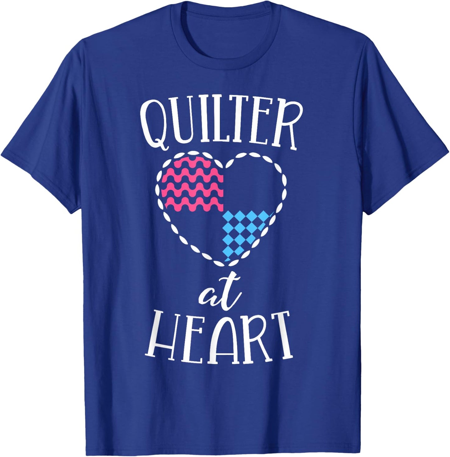 Quilting Shirt Quilter At Heart Quilt Love Sewing T-Shirt - T-Shirt | Royal
