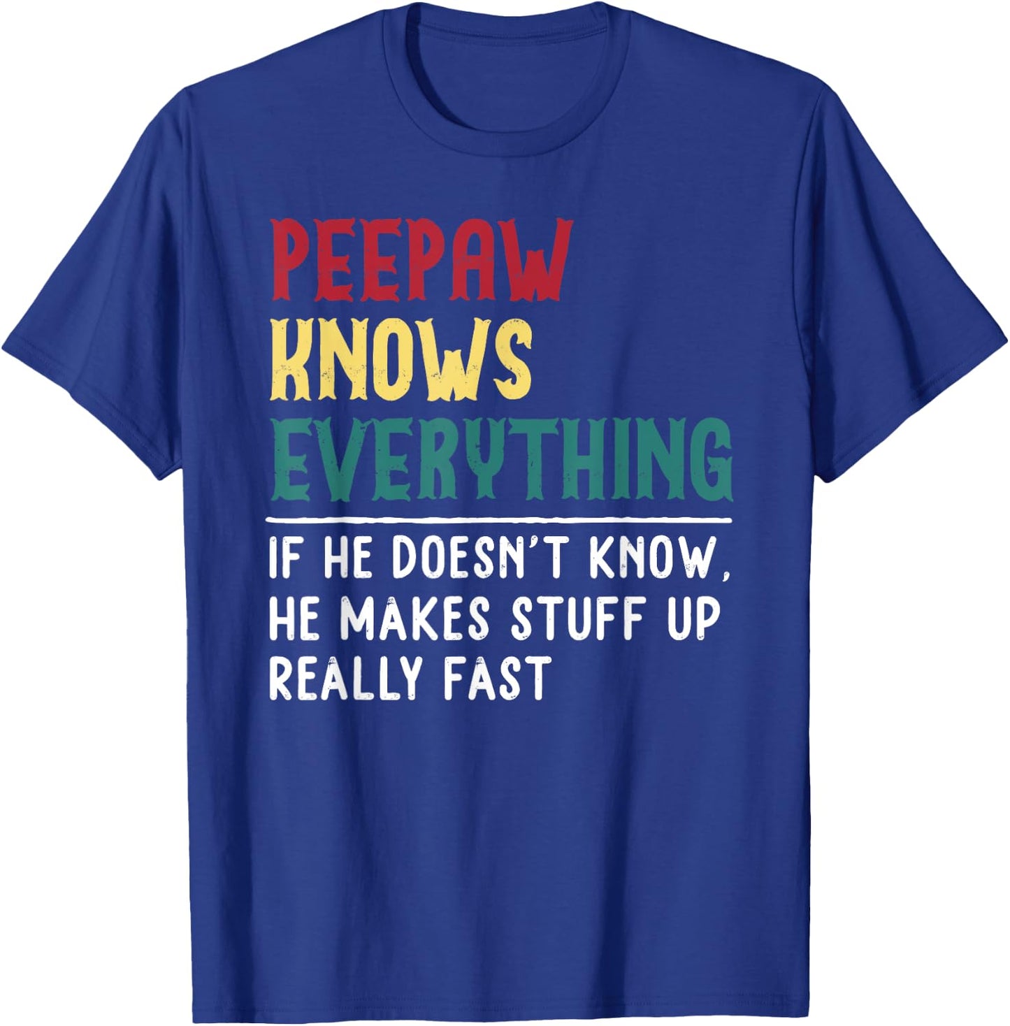 Peepaw Know Everything Fathers Day for funny grandpa Peepaw T-Shirt - T-Shirt | Royal