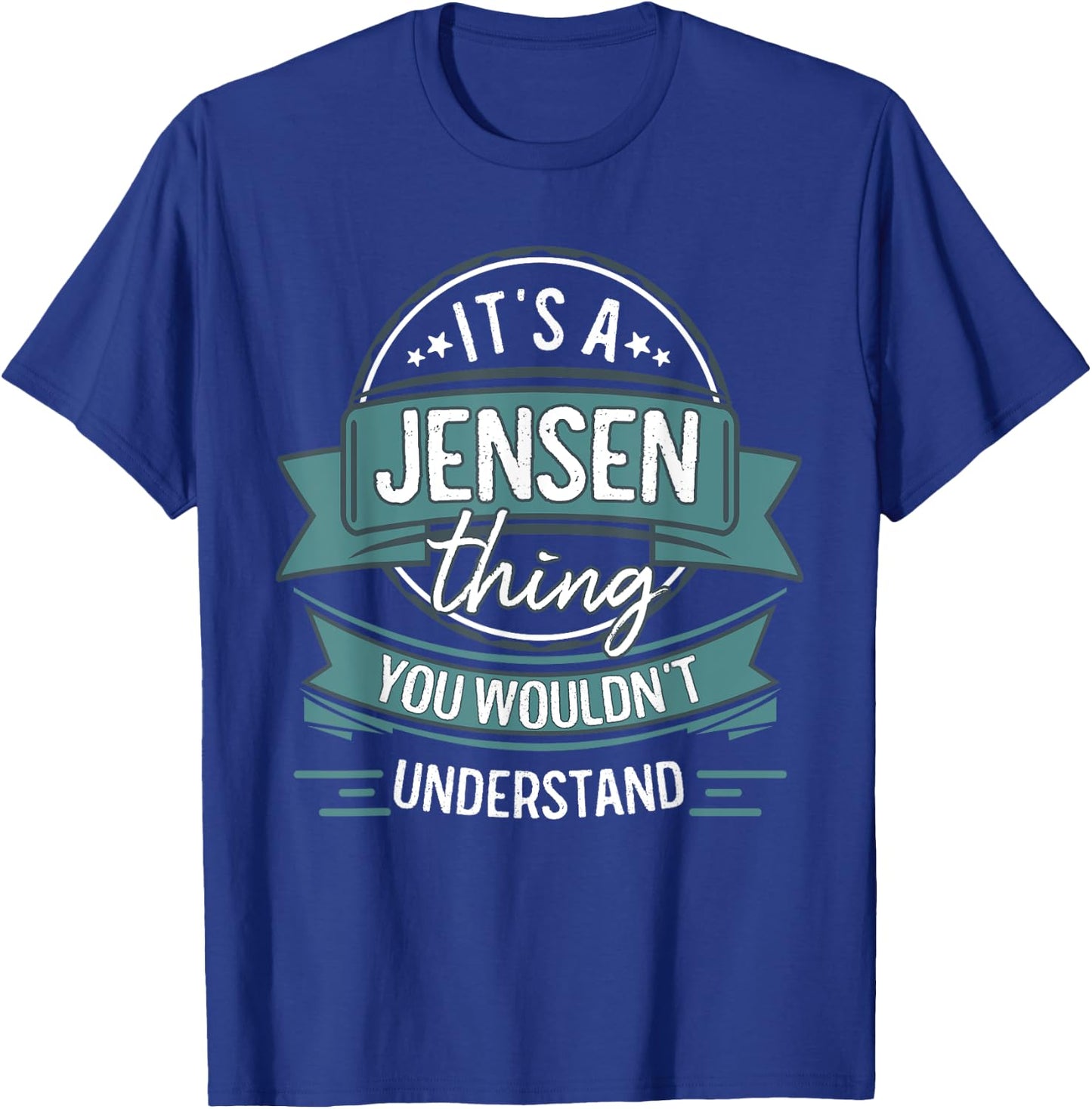 It's A Jensen Thing You Wouldn't Understand, First Name T-Shirt - T-Shirt | Royal