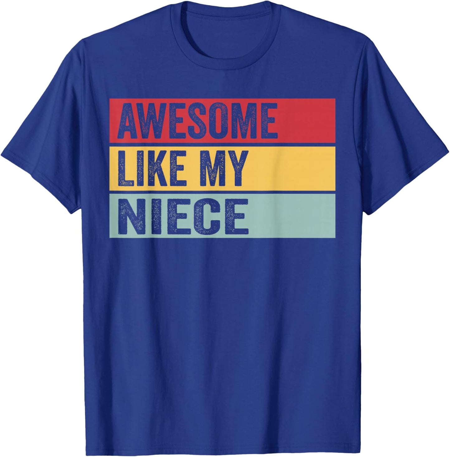 Awesome Like My Niece Funny Vintage Distressed T-Shirt - T-Shirt | Royal