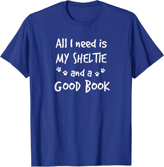 All I Need is My Sheltie and Good Book Sheltie Gift T-Shirt - T-Shirt | Royal