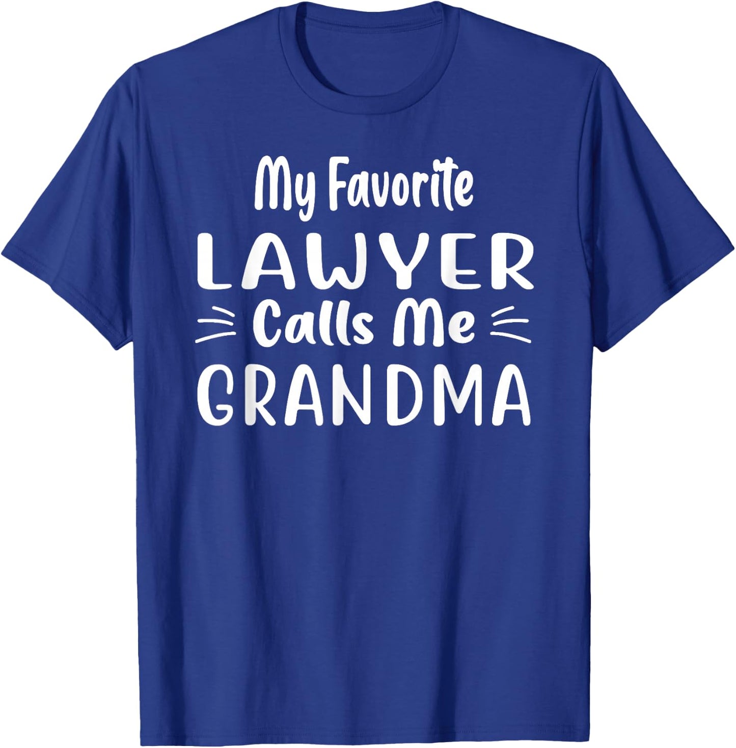 My Favorite Lawyer Calls Me Grandma Funny For Grandma T-Shirt - T-Shirt | Royal