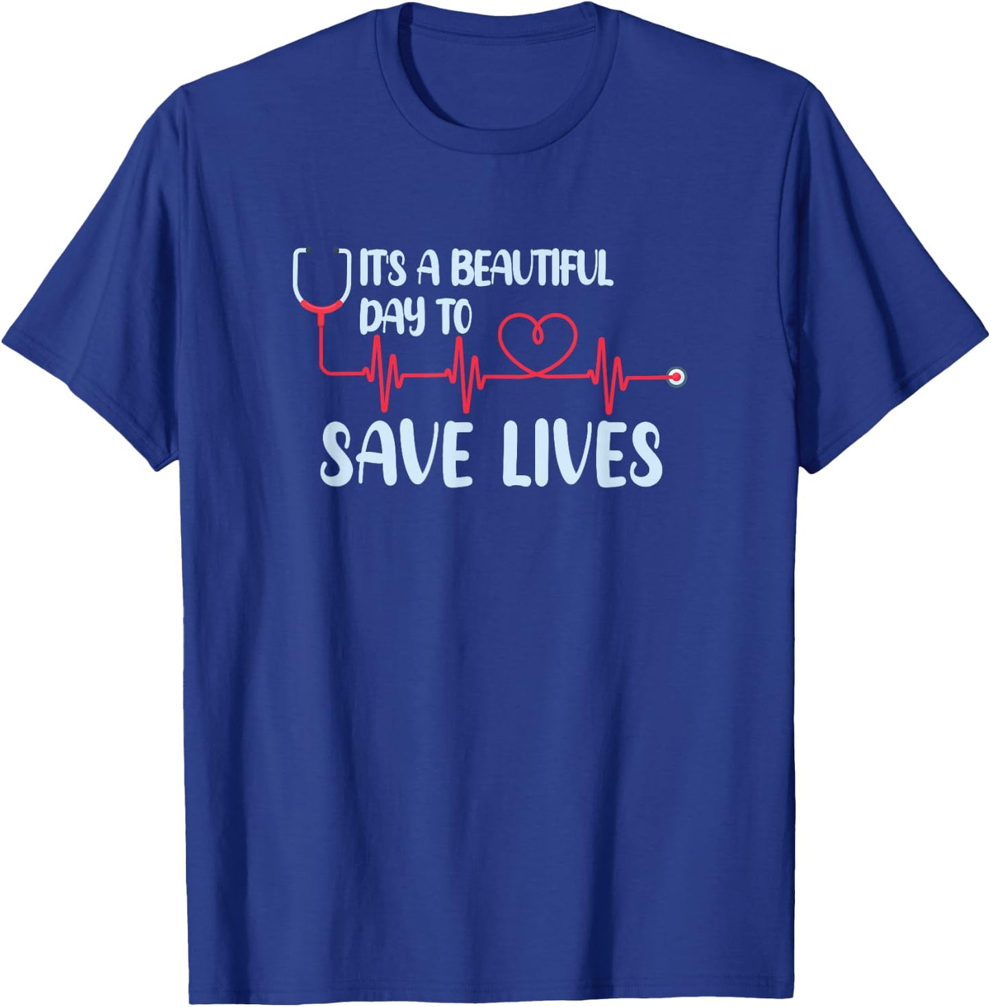 Hospital, Medical Nurse Gift Beautiful Day Save Lives - Black, , Short Sleeve, Modern, Letter Print, , Classic Fit, Pull On, Adult, Women, Medical, Halloween, Christmas T-Shirt - T-Shirt | Royal