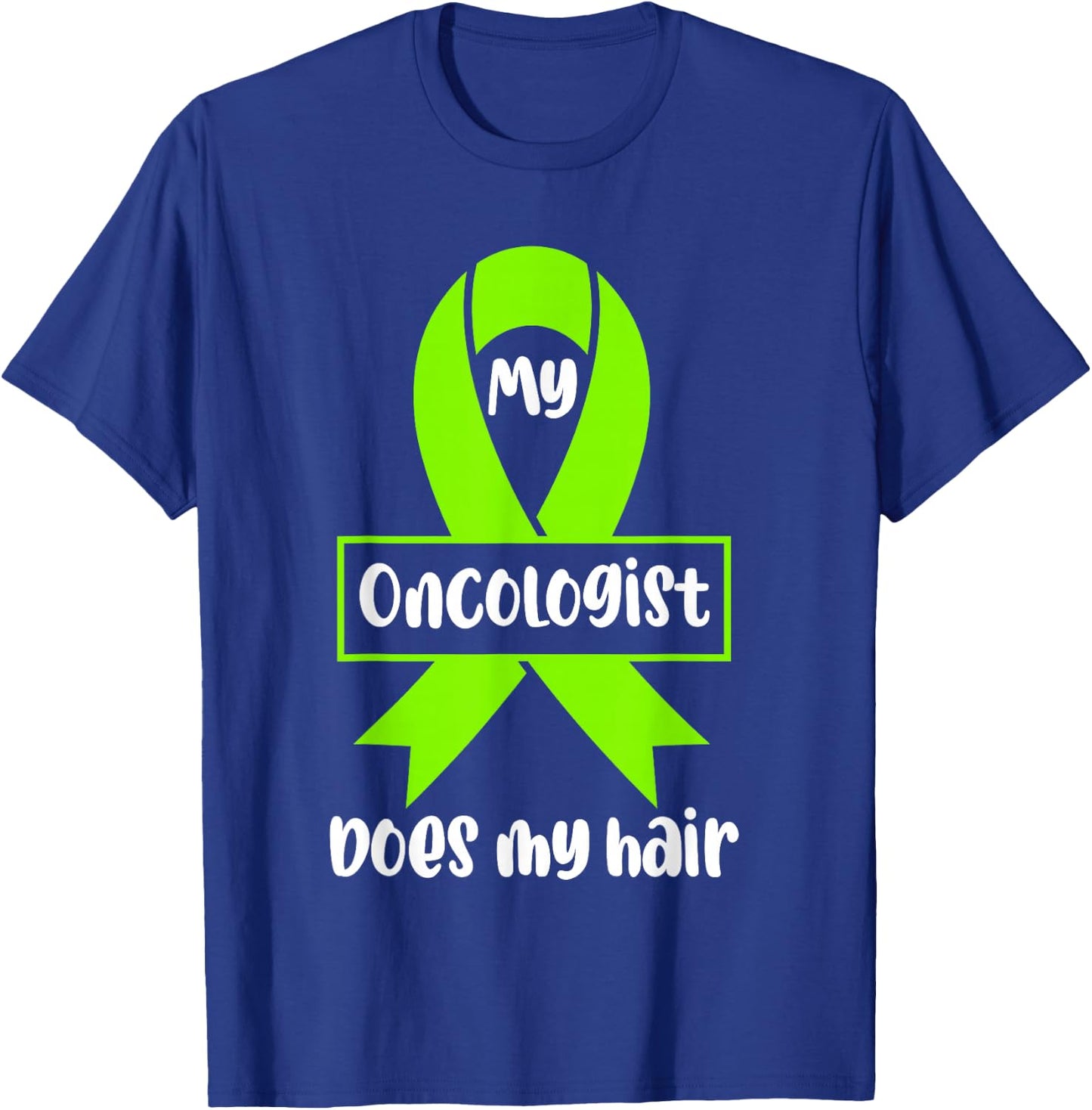 Non Hodgkins Lymphoma Awareness My Oncologist Does My Hair T-Shirt - T-Shirt | Royal