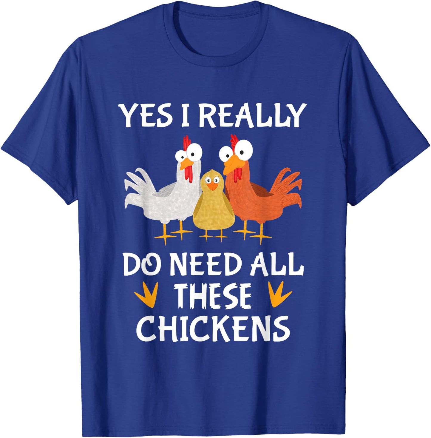 Funny Farmer Farming Yes I really do need all these chickens T-Shirt - T-Shirt | Royal