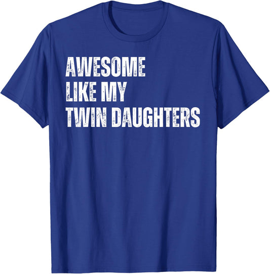 Awesome Like My Twin Daughters Fathers Day Daddy of Twins T-Shirt - T-Shirt | Royal