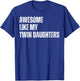 Awesome Like My Twin Daughters Fathers Day Daddy of Twins T-Shirt - T-Shirt | Royal