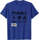 Fragile handle with care graphic and cool designs fun T-Shirt - T-Shirt | Royal