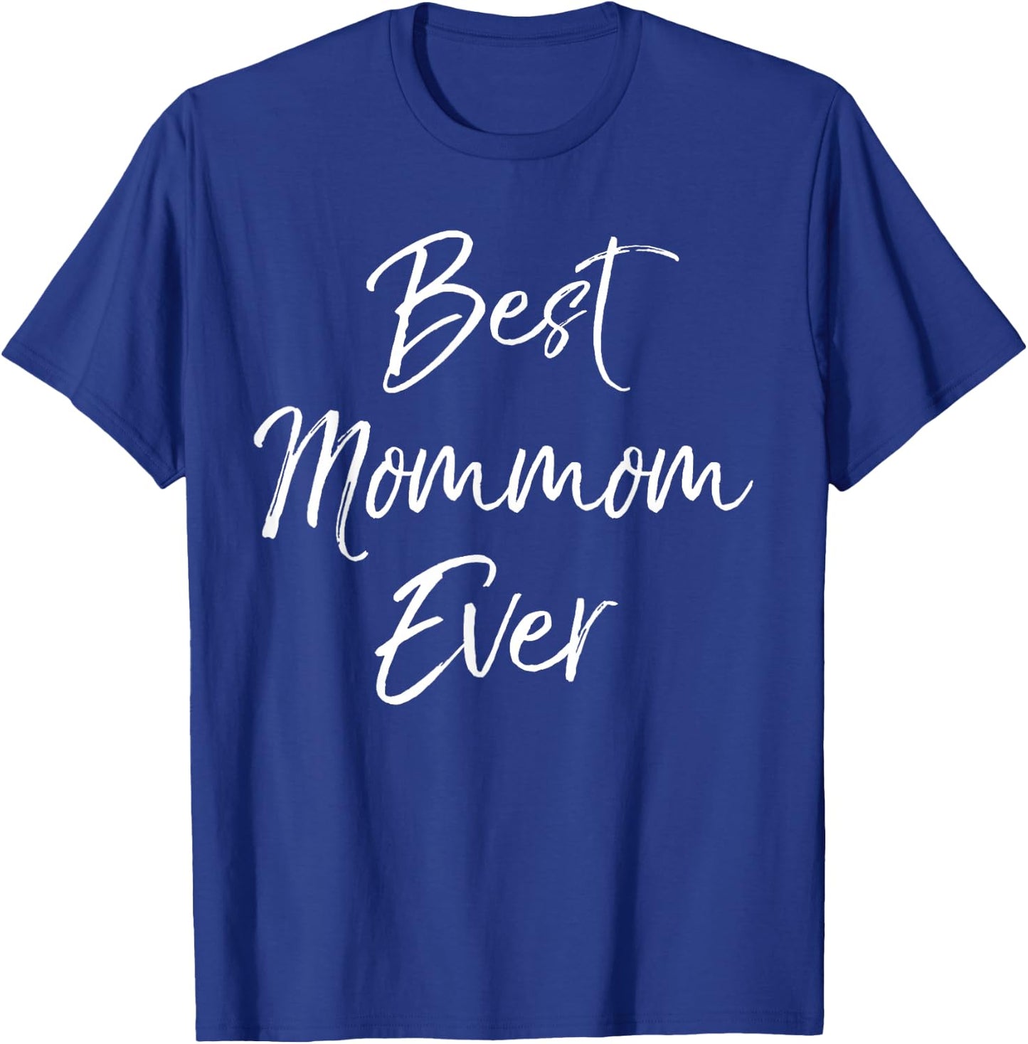 Best Mommom Ever Shirt Mother's Day Gift Shirt for Grandma T-Shirt - T-Shirt | Royal