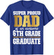 Super Proud Dad of an Awesome 6th Grade Graduate 2024 2025 T-Shirt - T-Shirt | Royal