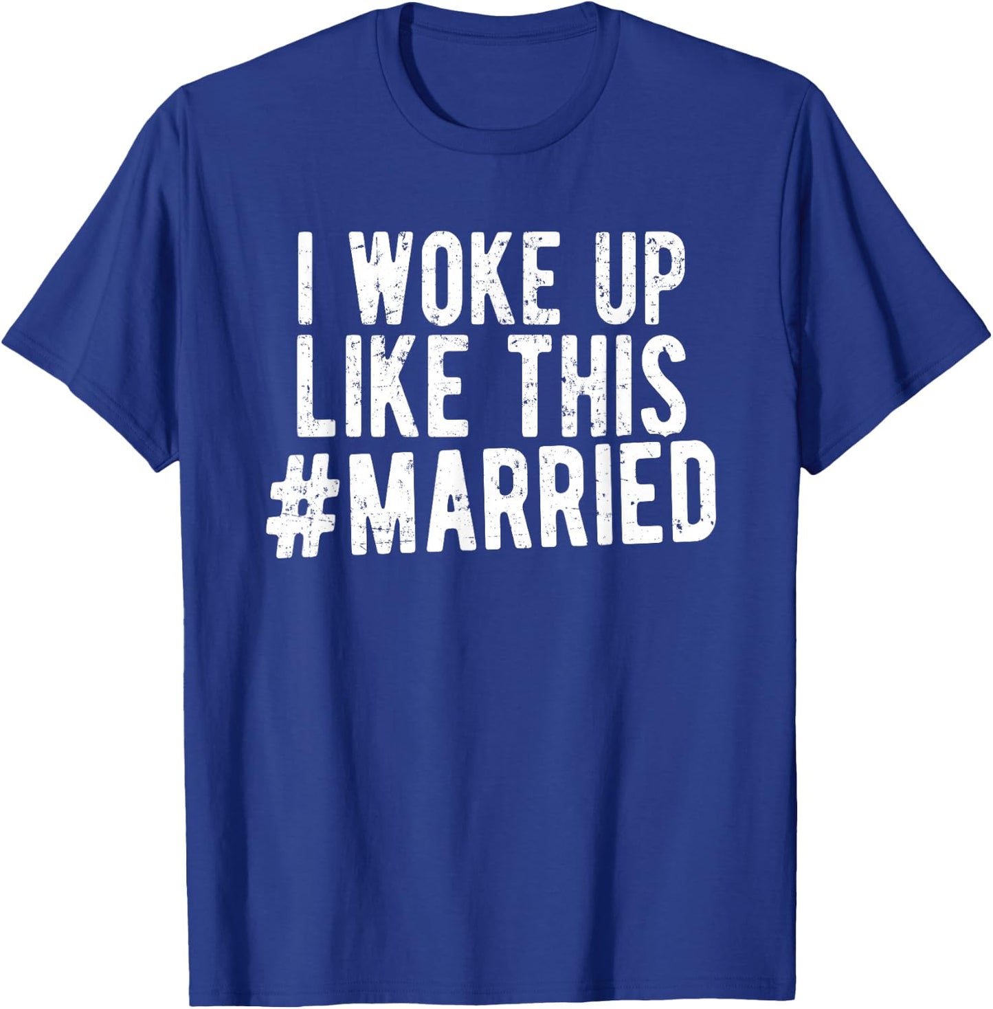 I Woke Up Like This Married Shirt New Bride Gift New Husband T-Shirt - T-Shirt | Royal