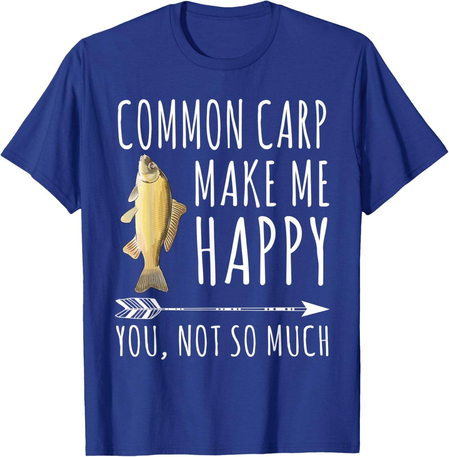 Common Carp Make Me Happy You Not So Much Fish Lover T-Shirt - T-Shirt | Royal