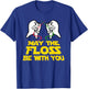 May The Floss Be with You Dental Hygienist Tooth T-Shirt - T-Shirt | Royal