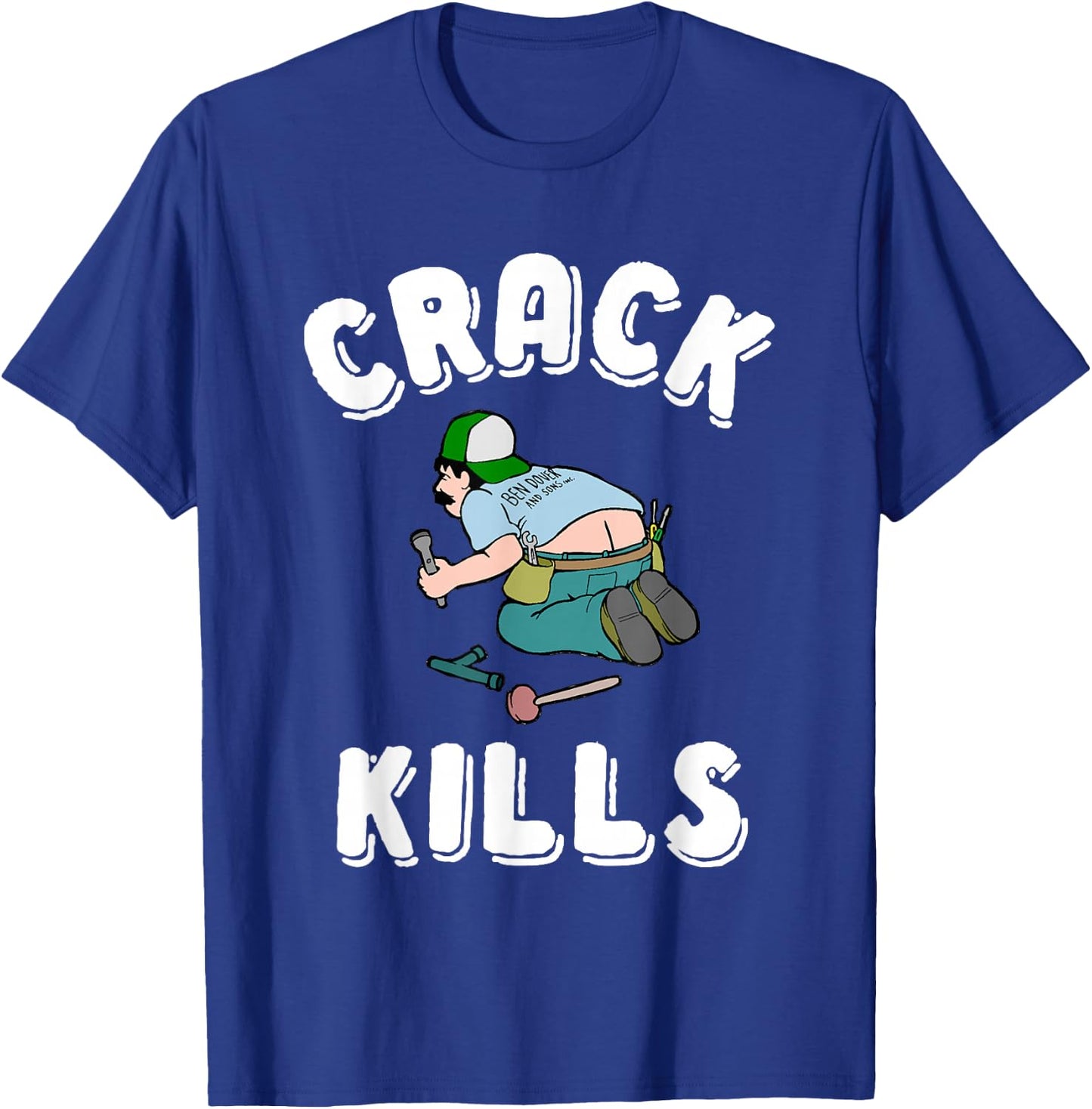 Crack Kills Funny Plumber Shirt T-Shirt - T-Shirt | Royal