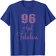 96 And Fabulous Happy 96th Birthday Idea For Woman T-Shirt - T-Shirt | Royal