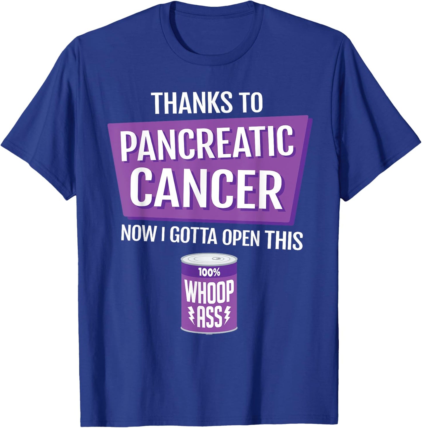Pancreatic Cancer Open a Can of Whoop-Ass Support Warrior T-Shirt - T-Shirt | Royal