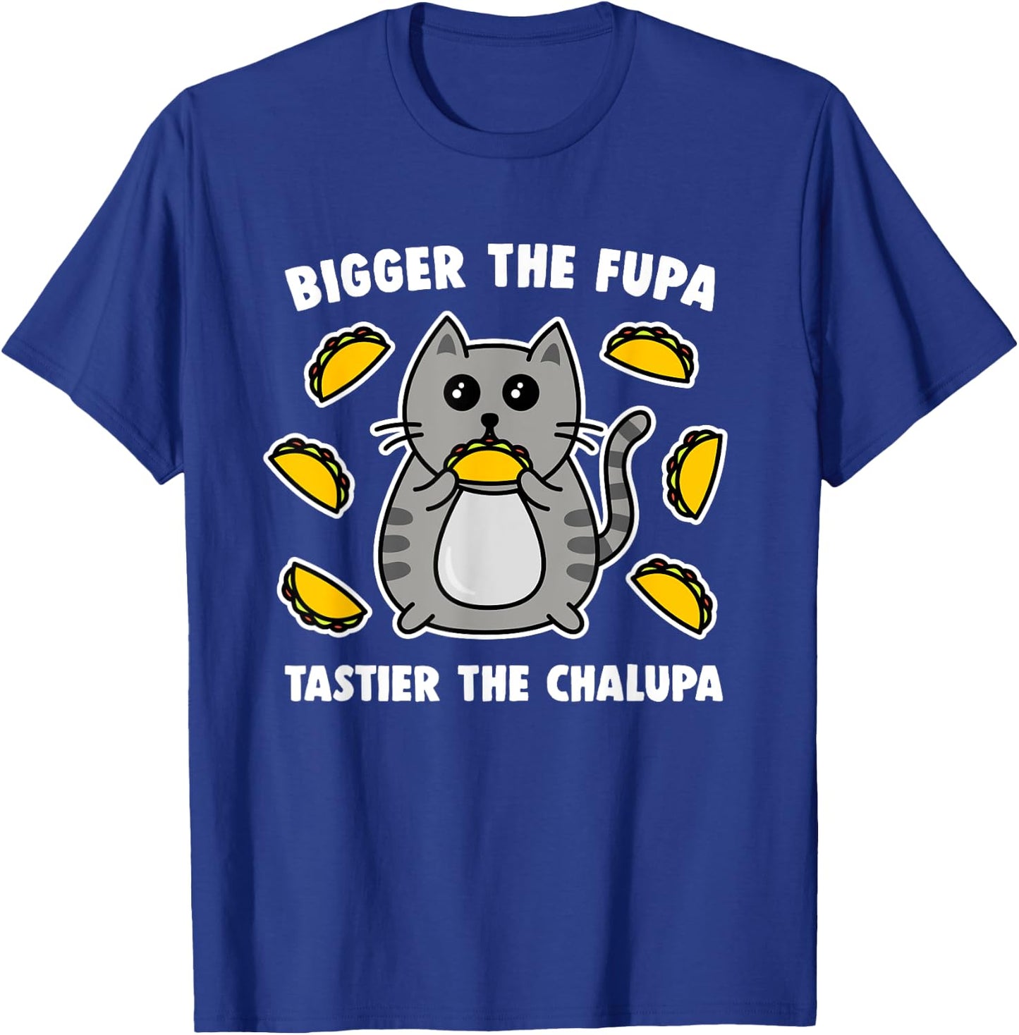 Bigger The Fupa Tastier The Chalupa Cute Pussy Cat Women T-Shirt - T-Shirt | Royal