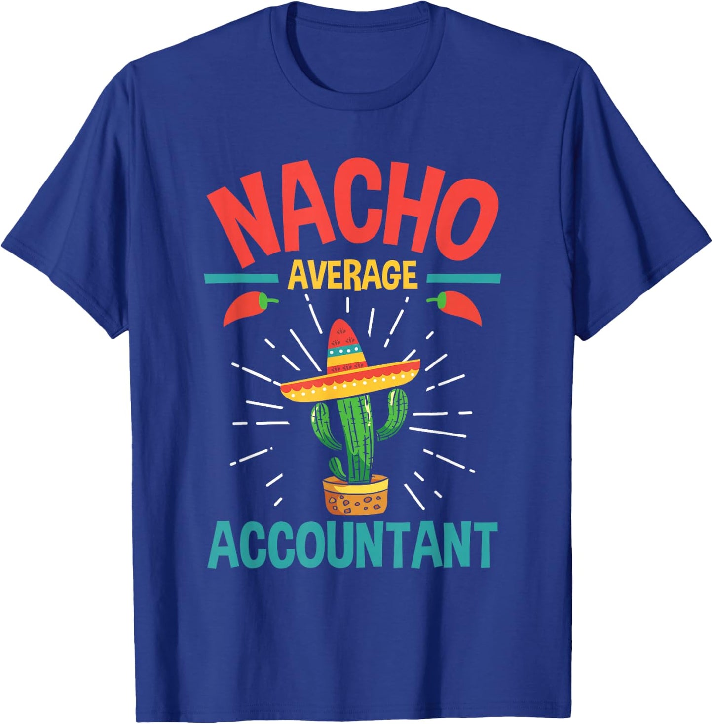 Nacho Average Accountant - Accounting Bookkeeping Bookkeeper T-Shirt - T-Shirt | Royal