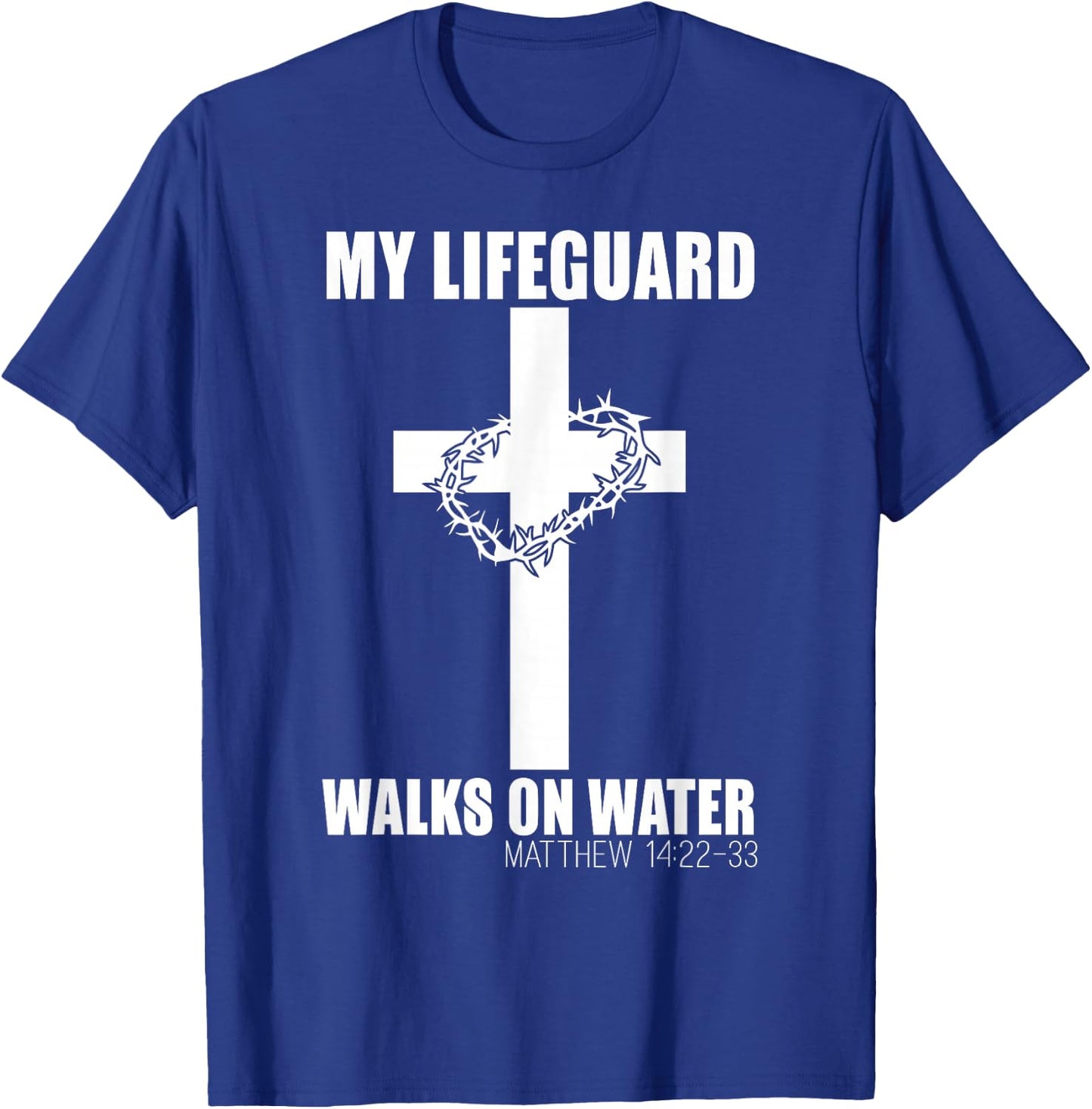 My Lifeguard Walks on Water Christian Bible Verse T-Shirt - T-Shirt | Royal