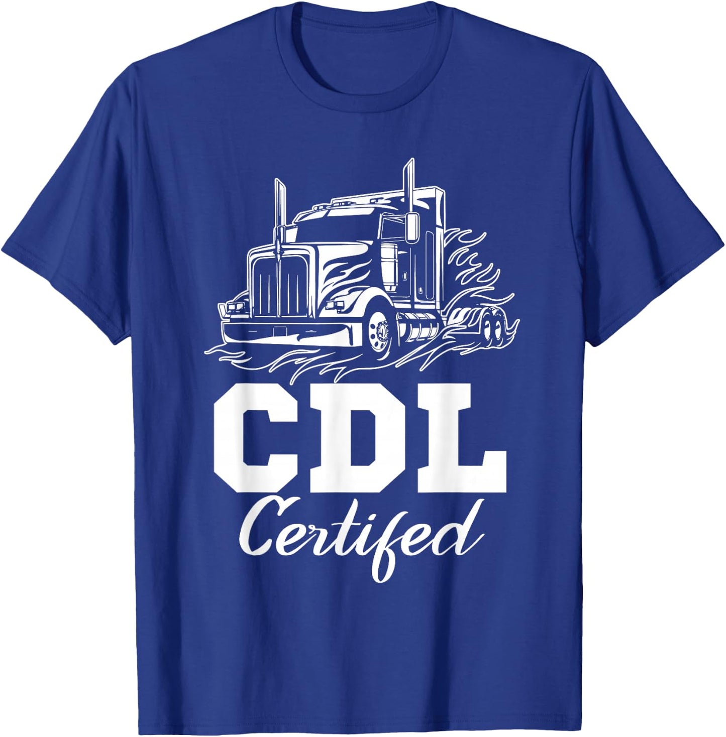 CDL Certified Truck CDL Trucker Driver Operator T-Shirt - T-Shirt | Royal