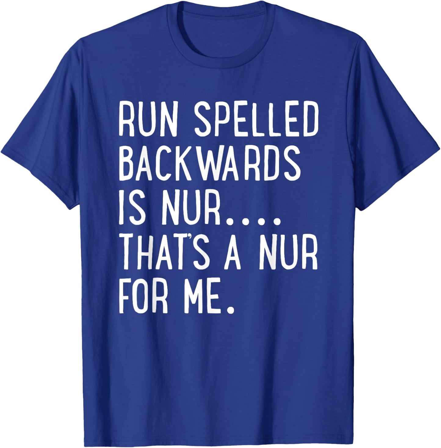 Funny Running Shirt Run Spelled Backwards Is Nur T-Shirt - T-Shirt | Royal