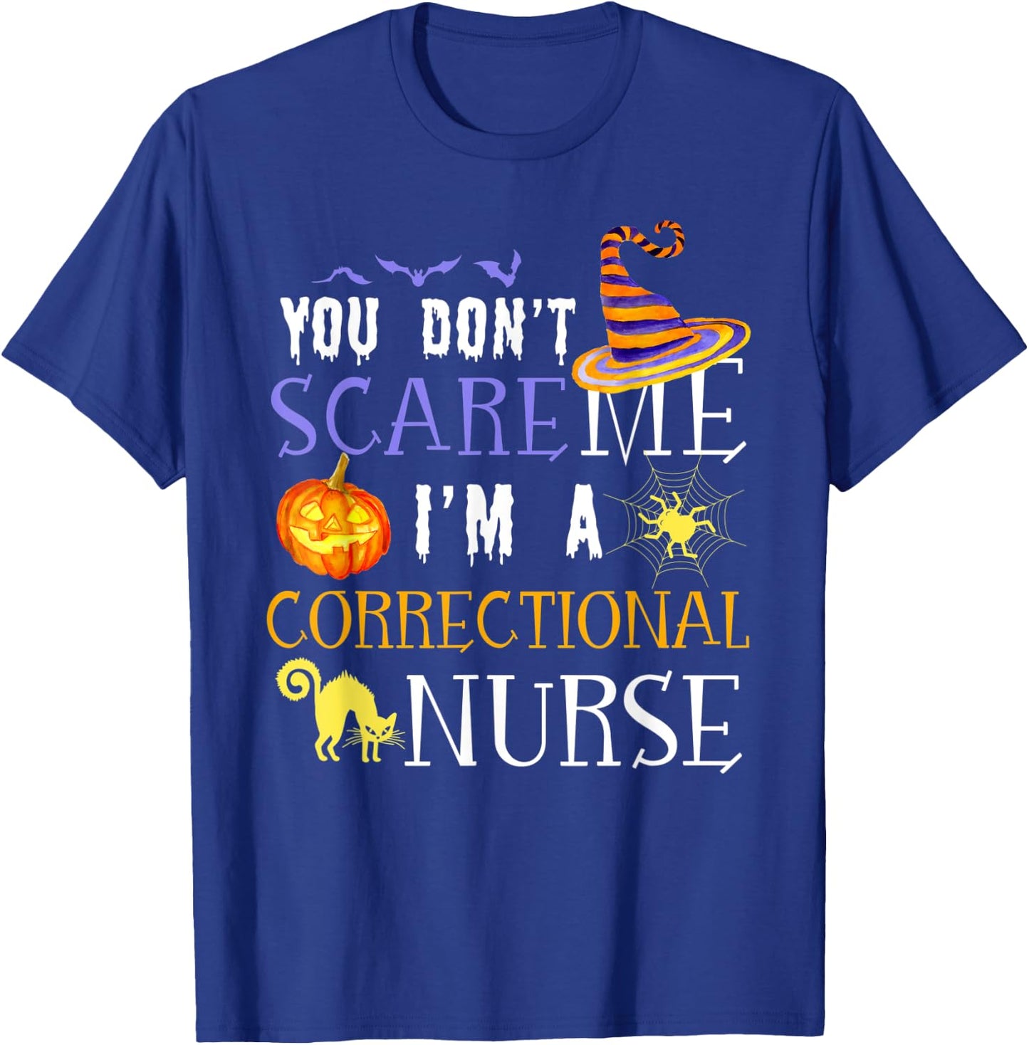 You Don't Scare Me I'm A Correctional Nurse Halloween Funny T-Shirt - T-Shirt | Royal