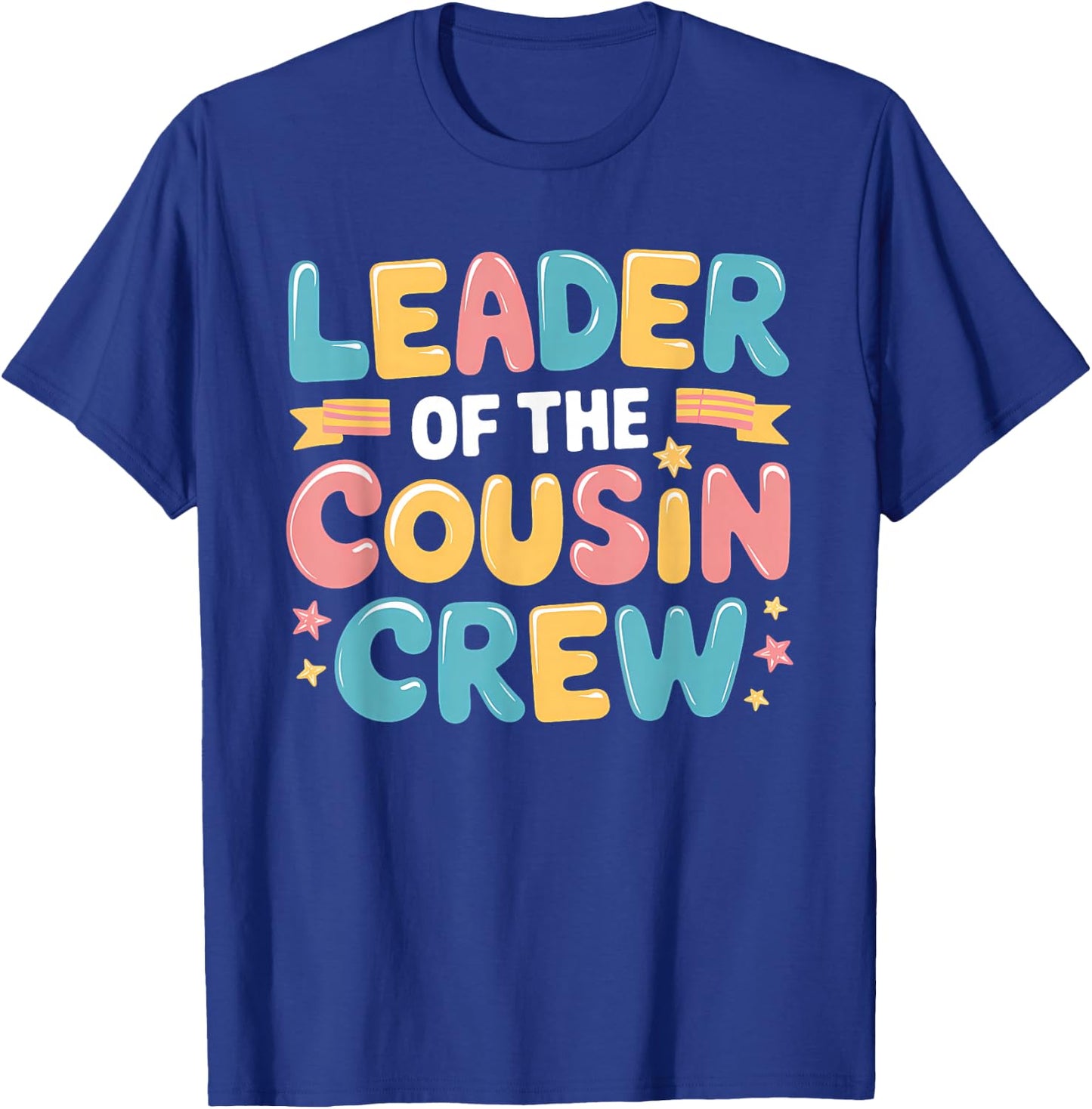 Leader of the Cousin Crew Shirt T-Shirt - T-Shirt | Royal