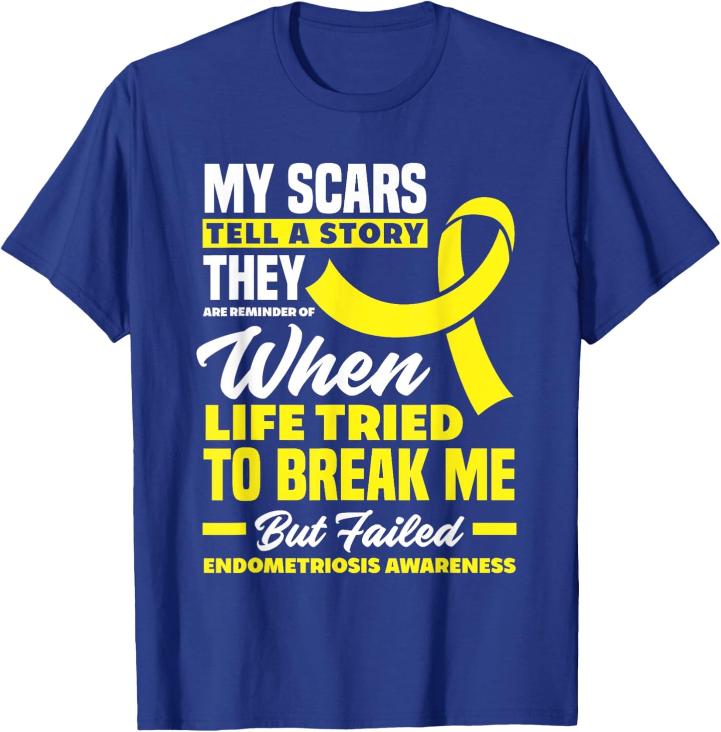 My Scars Tell A Story Endometriosis Awareness Endometriosis T-Shirt - T-Shirt | Royal