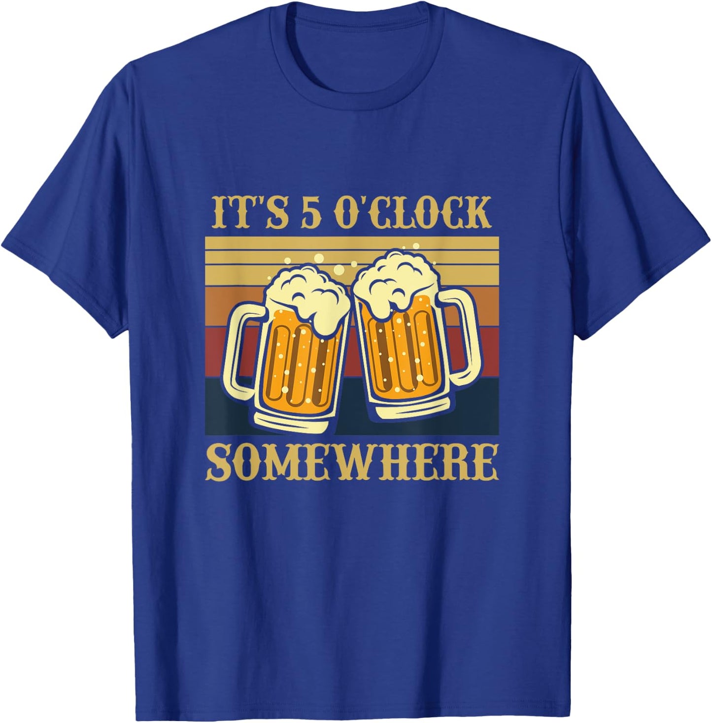 It's 5 O'clock Somewhere, Happy Hour, Funny College Drinking T-Shirt - T-Shirt | Royal