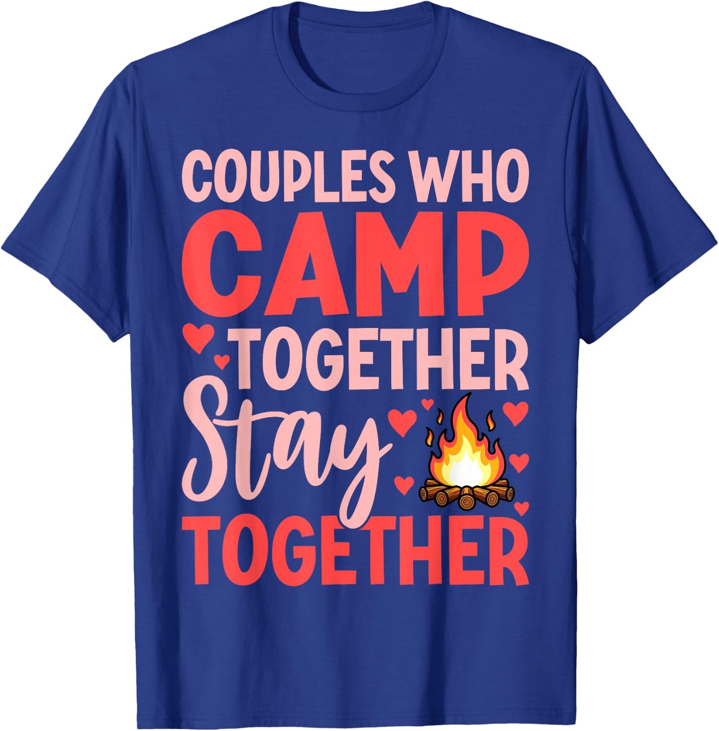 Couples Who Camp Together Stay Together Quote T-Shirt - T-Shirt | Royal
