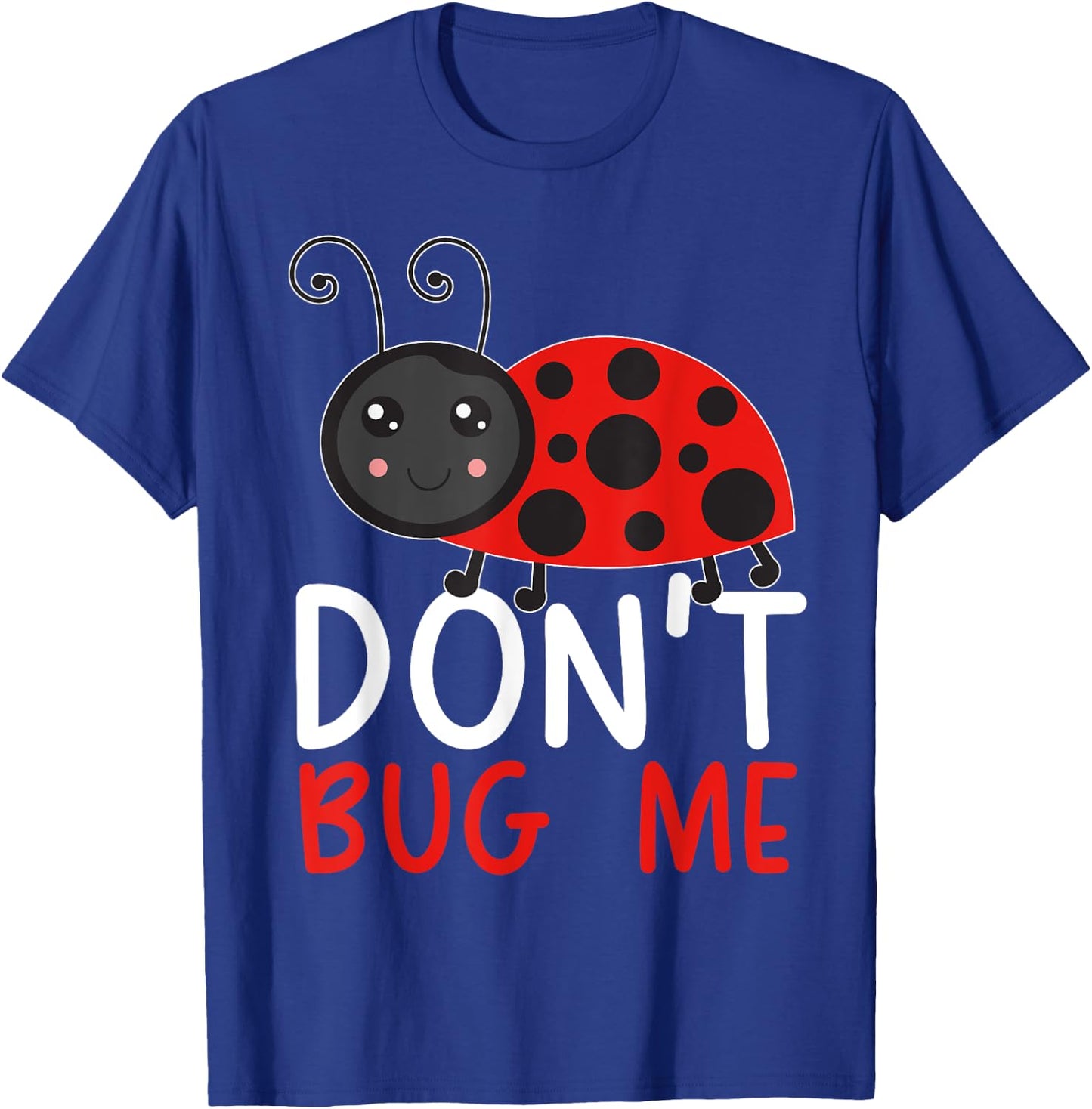 Don't Bug Me Entomology Insect Catching Ladybug Butterfly T-Shirt - T-Shirt | Royal