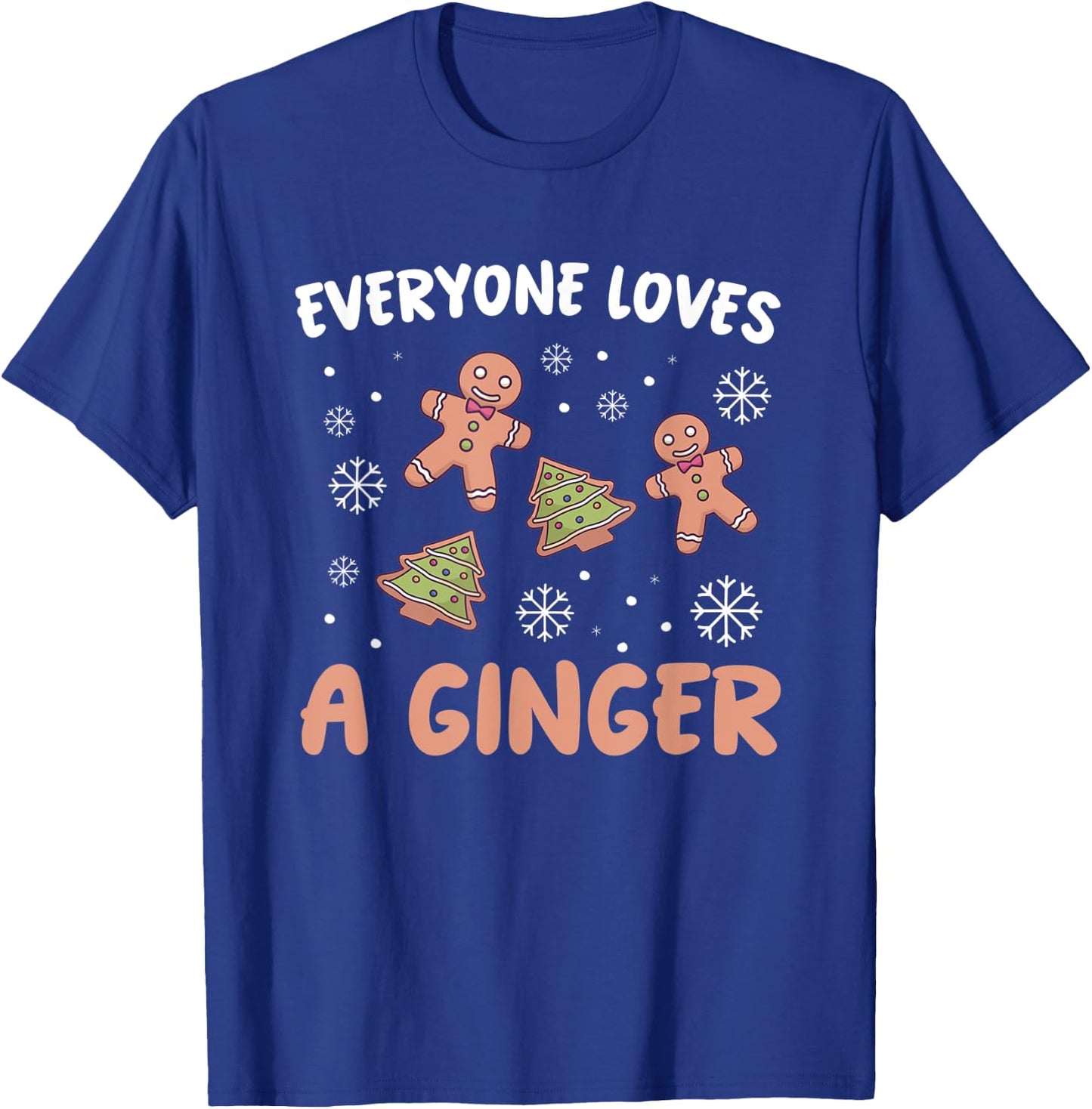 funny christmas Everyone Loves A Ginger Gingerbread T-Shirt - T-Shirt | Royal