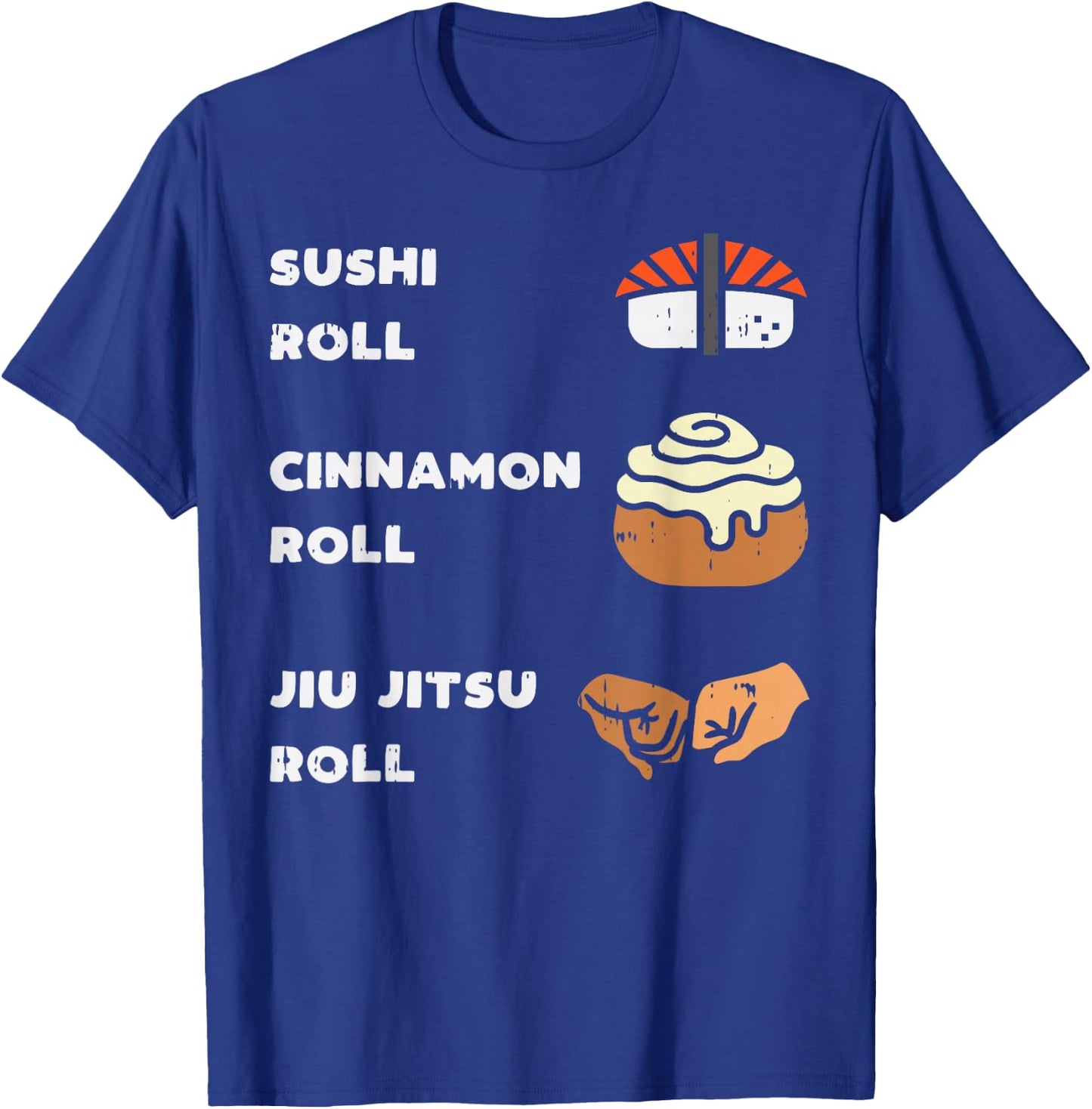 Sushi Cinnamon Jiu Jitsu Roll Funny BJJ Sports Foodie Gift T-Shirt - T-Shirt | Royal