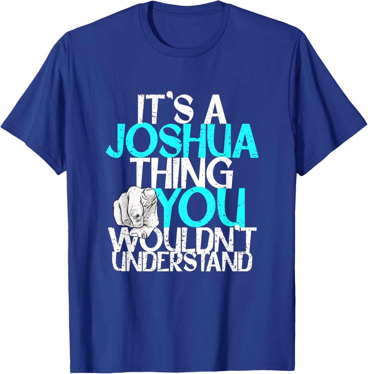 It's A Joshua Thing You Wouldn't Understand T-Shirt - T-Shirt | Royal