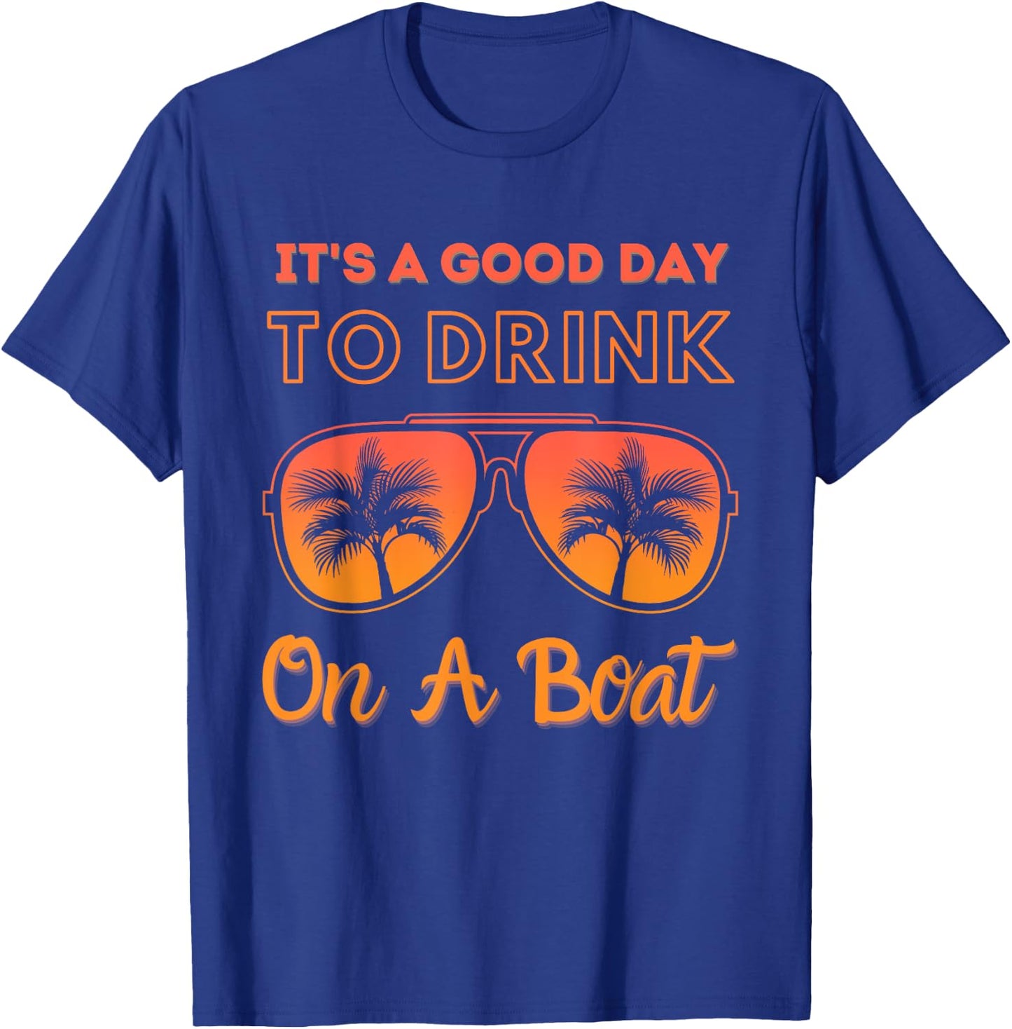 It's a good day to drink on a boat Funny Day Drinking T-Shirt - T-Shirt | Royal