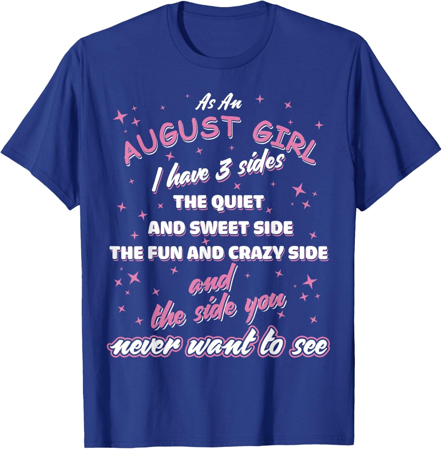 As An August Girl I Have Three Sides T-Shirt - T-Shirt | Royal
