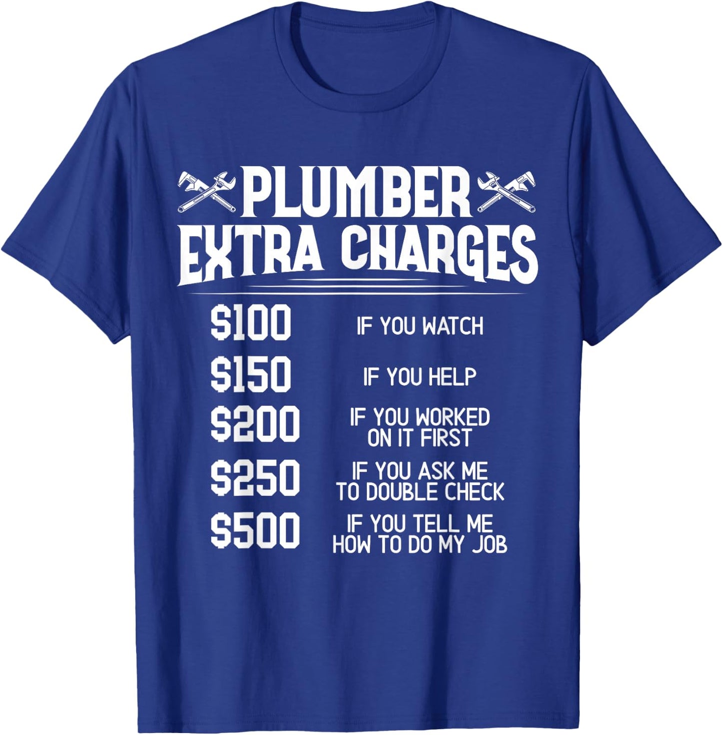 Plumber Extra Charges Plumbing Pipefitter Drain Surgeon Gift T-Shirt - T-Shirt | Royal