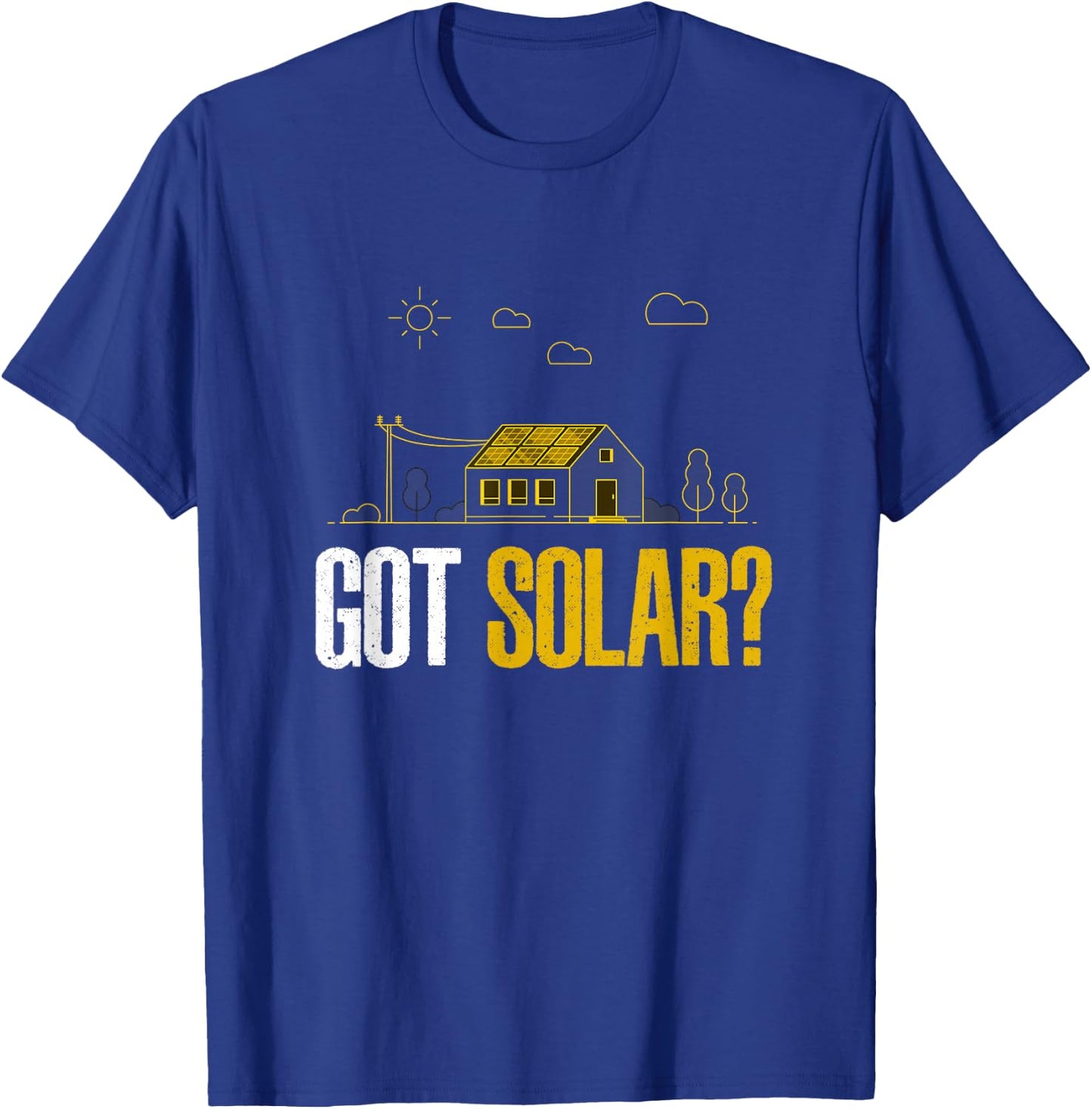 Solar Energy Got Solar Panels Funny Solar Power T-Shirt - T-Shirt | Royal