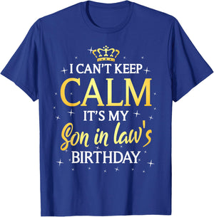 I Can't Keep Calm It's My Son in law Birthday Gift Bday T-Shirt - T-Shirt | Royal