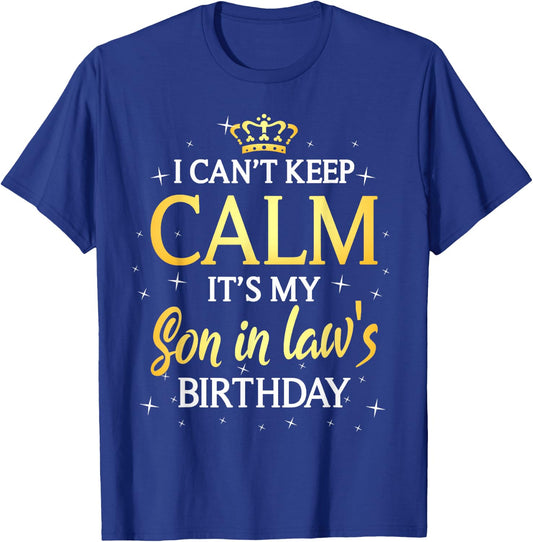 I Can't Keep Calm It's My Son in law Birthday Gift Bday T-Shirt - T-Shirt | Royal