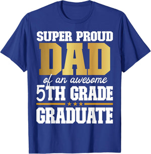 Super Proud Dad of an Awesome 5th Grade Graduate 2024 2025 T-Shirt - T-Shirt | Royal